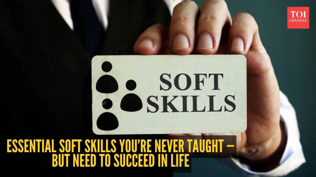 10 essential soft skills you’re never taught — But need to succeed in life