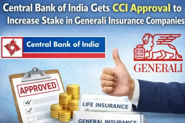 Central Bank of India Gets CCI Approval to Increase Stake in Generali Insurance Firms