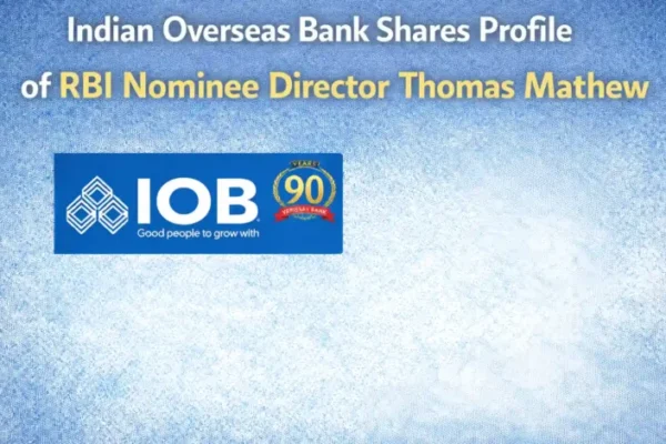 Mr. Thomas Mathew apppointed as RBI Nominee Director for Indian Overseas Bank