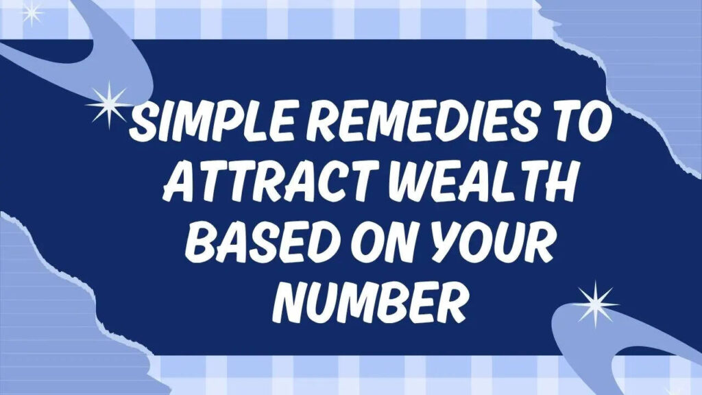 Simple remedies to attract wealth based on your number