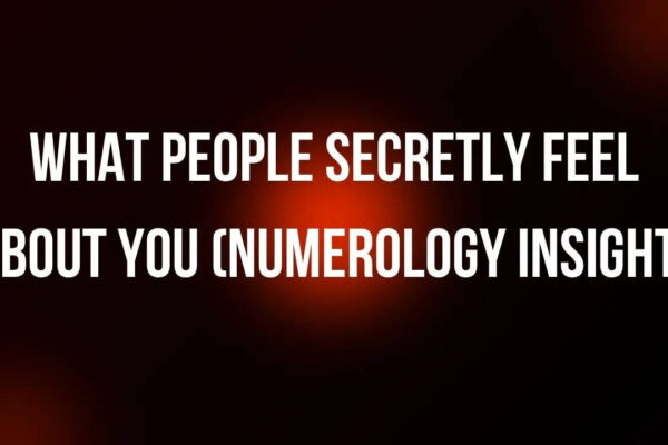 What people secretly feel about you (numerology insight)