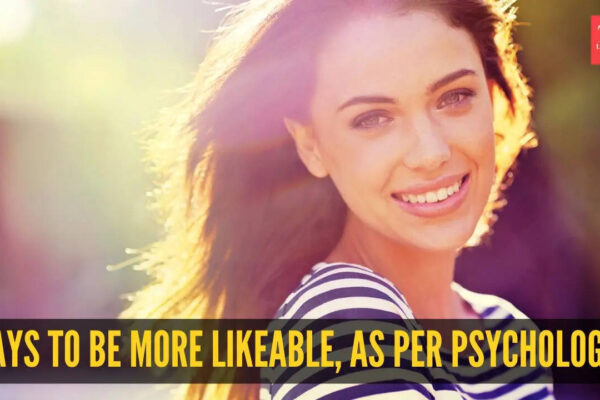 10 ways to be more likeable, as per psychology