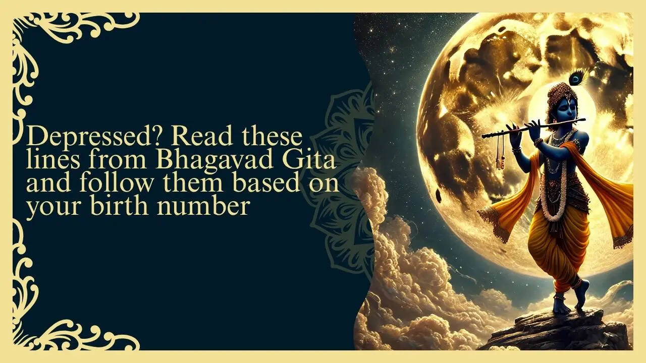 Depressed? Read these lines from Bhagavad Gita and follow them based on your birth number