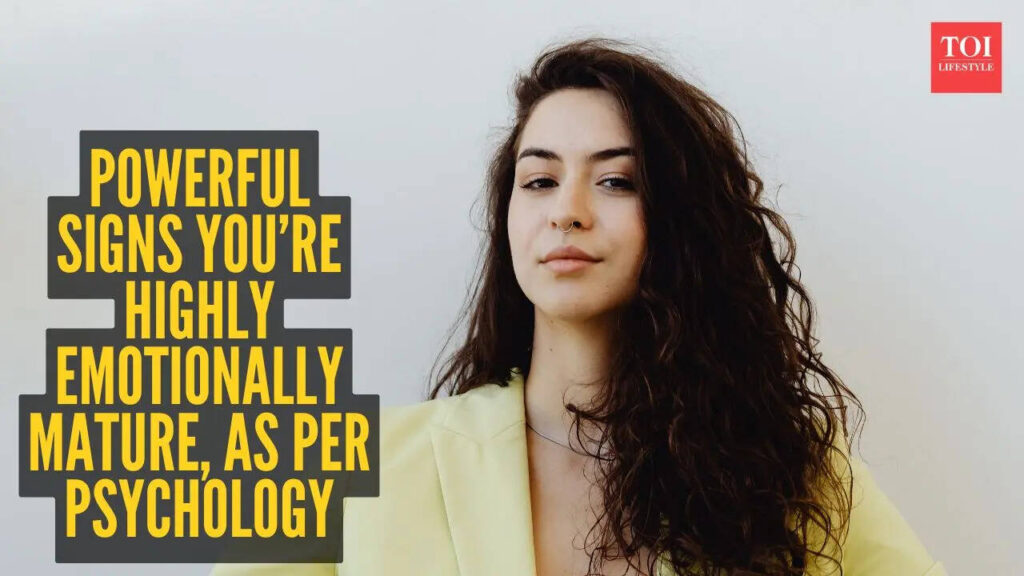 10 powerful signs you’re highly emotionally mature, according to psychology