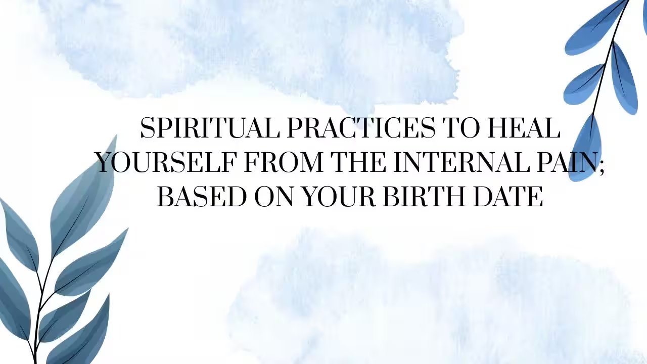 Spiritual practices to heal yourself from the internal pain; based on your birth date 1784538390 Photo